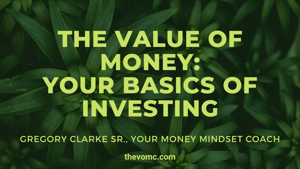 The Value of Money:<br>Your Basics of Investing